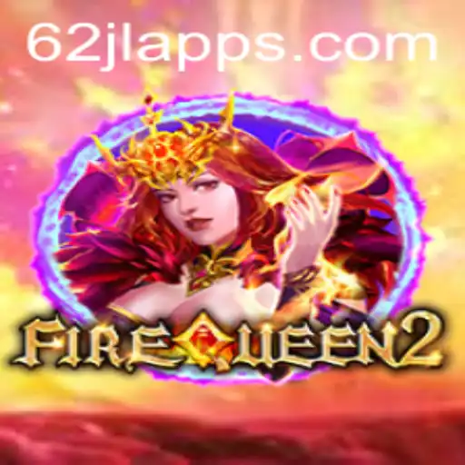 Exploring the Enchanting World of FireQueen2 and the Magic of 62jl Apps